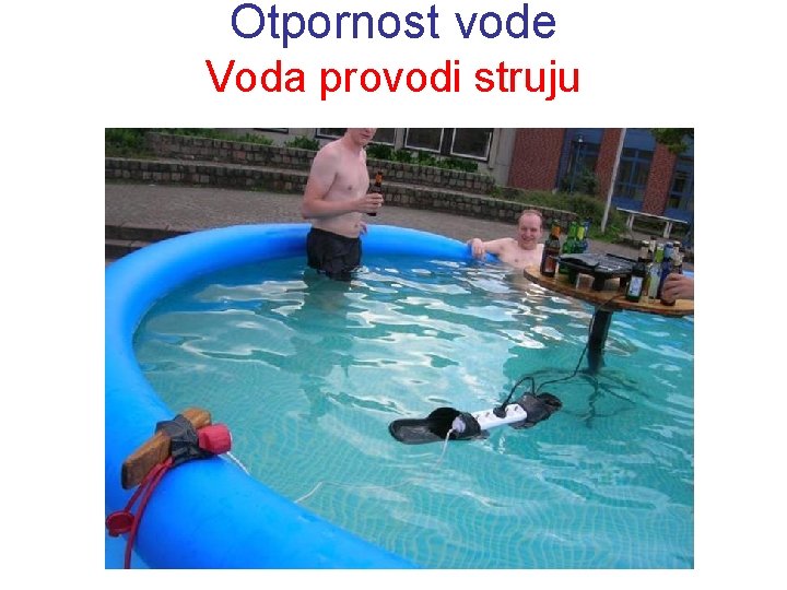 Otpornost vode Voda provodi struju 