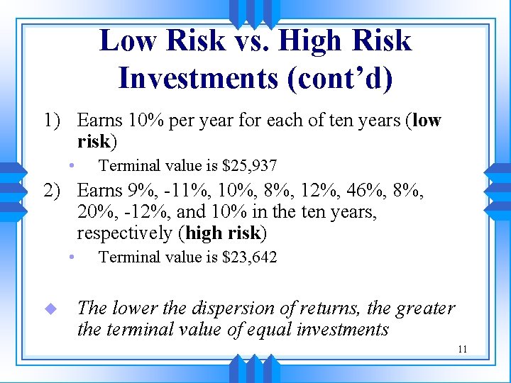 Low Risk vs. High Risk Investments (cont’d) 1) Earns 10% per year for each