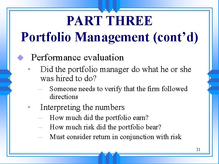 PART THREE Portfolio Management (cont’d) Performance evaluation u • Did the portfolio manager do