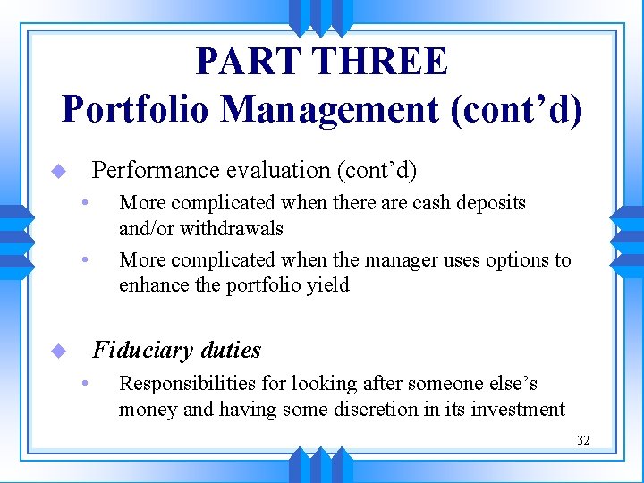 PART THREE Portfolio Management (cont’d) Performance evaluation (cont’d) u • • More complicated when