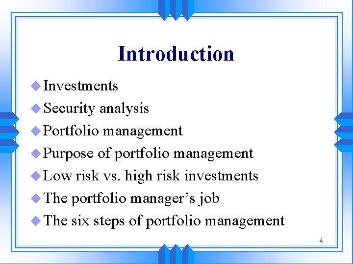 Introduction u Investments u Security analysis u Portfolio management u Purpose of portfolio management