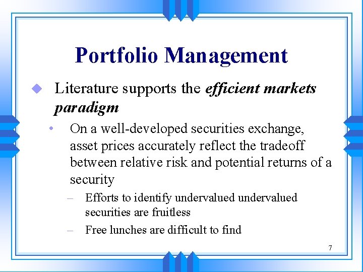 Portfolio Management Literature supports the efficient markets paradigm u • On a well-developed securities