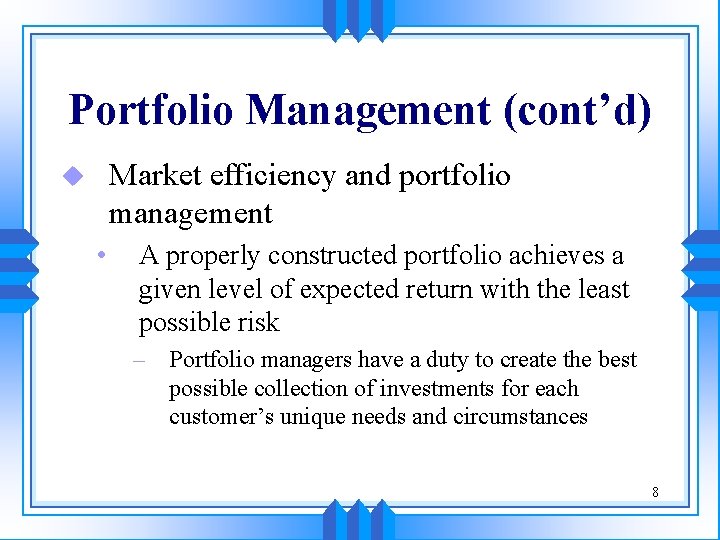 Portfolio Management (cont’d) Market efficiency and portfolio management u • A properly constructed portfolio