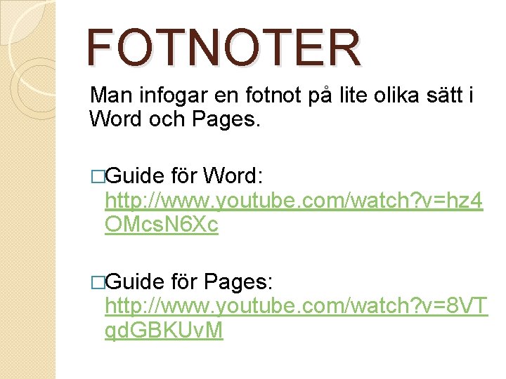 FOTNOTER Man infogar en fotnot på lite olika sätt i Word och Pages. �Guide