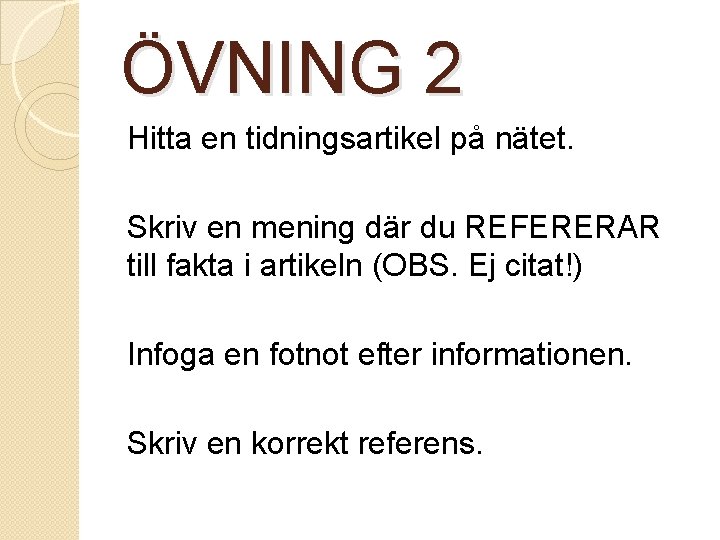 ÖVNING 2 Hitta en tidningsartikel på nätet. Skriv en mening där du REFERERAR till