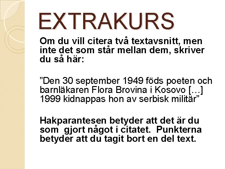 EXTRAKURS Om du vill citera två textavsnitt, men inte det som står mellan dem,