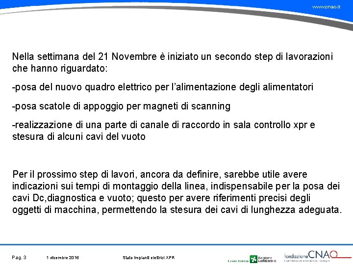 www. cnao. it Nella settimana del 21 Novembre è iniziato un secondo step di