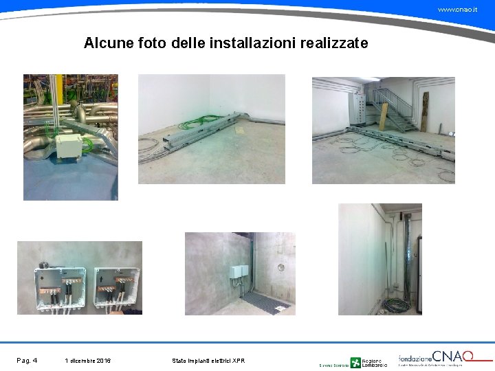 www. cnao. it Alcune foto delle installazioni realizzate Pag. 4 1 dicembre 2016 Stato