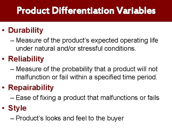 Product Differentiation Variables • Durability – Measure of the product’s expected operating life under