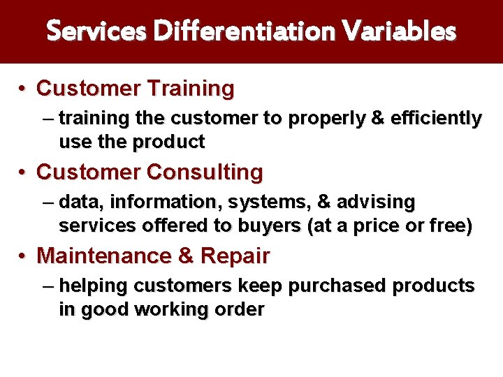 Services Differentiation Variables • Customer Training – training the customer to properly & efficiently