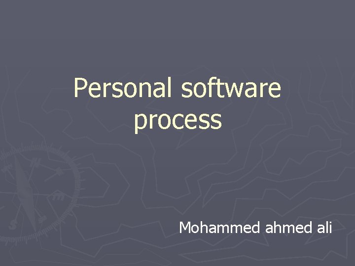 Personal software process Mohammed ahmed ali Personal software process Mohammed ahmed ali