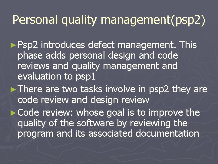 Personal quality management(psp 2) ► Psp 2 introduces defect management. This phase adds personal Personal quality management(psp 2) ► Psp 2 introduces defect management. This phase adds personal