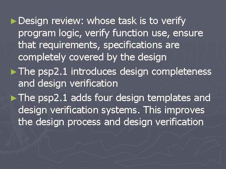 ► Design review: whose task is to verify program logic, verify function use, ensure ► Design review: whose task is to verify program logic, verify function use, ensure