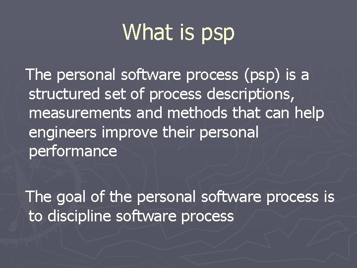 What is psp The personal software process (psp) is a structured set of process What is psp The personal software process (psp) is a structured set of process