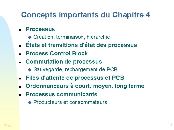 Concepts importants du Chapitre 4 n Processus u n n n États et transitions