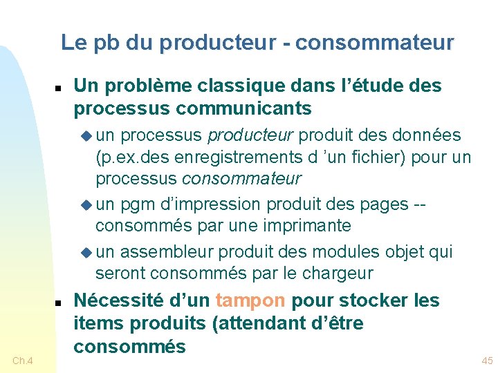 Le pb du producteur - consommateur n Un problème classique dans l’étude des processus