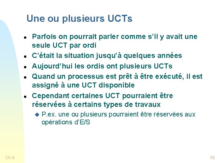 Une ou plusieurs UCTs n n n Parfois on pourrait parler comme s’il y