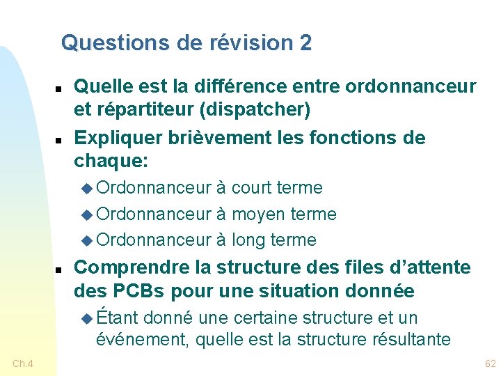 Questions de révision 2 n n Quelle est la différence entre ordonnanceur et répartiteur