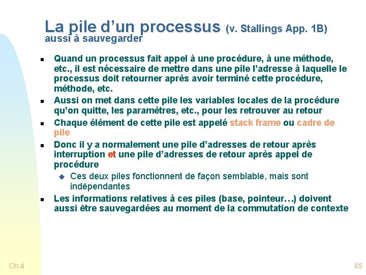 La pile d’un processus (v. Stallings App. 1 B) aussi à sauvegarder n n