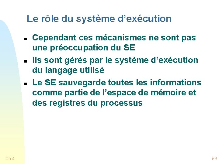 Le rôle du système d’exécution n Ch. 4 Cependant ces mécanismes ne sont pas