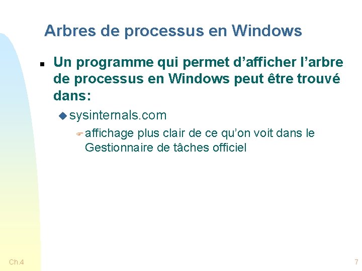 Arbres de processus en Windows n Un programme qui permet d’afficher l’arbre de processus