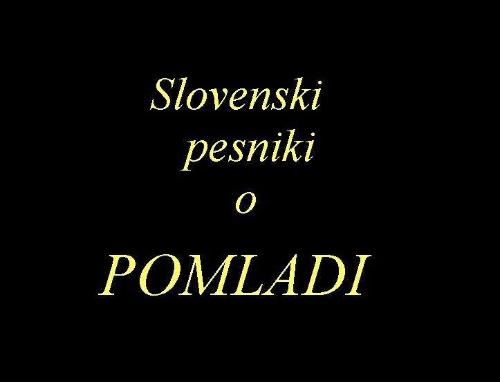 Slovenski pesniki o POMLADI 
