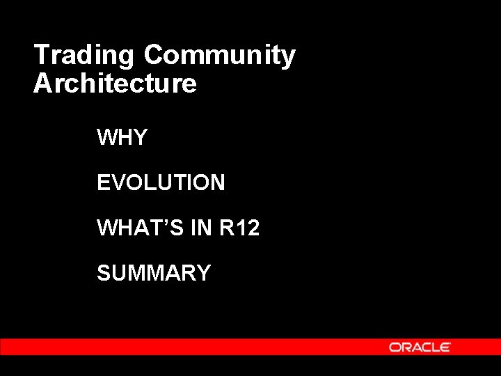 Trading Community Architecture WHY EVOLUTION WHAT’S IN R 12 SUMMARY 