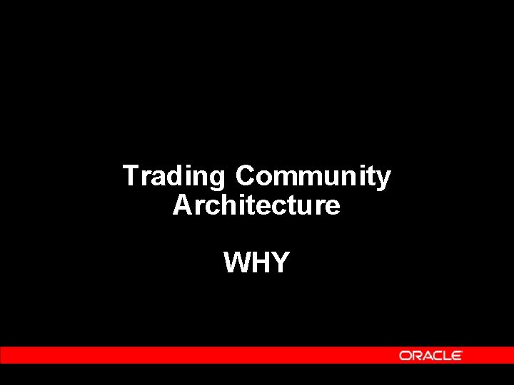 Trading Community Architecture WHY 