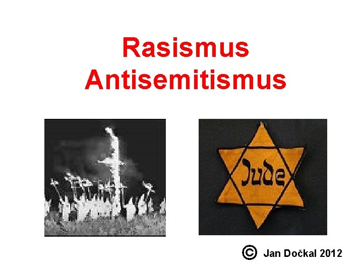 Rasismus Antisemitismus Jan Dočkal 2012 