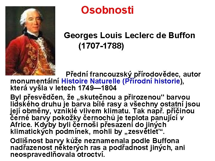 Osobnosti Georges Louis Leclerc de Buffon (1707 -1788) Přední francouzský přírodovědec, autor monumentální Histoire