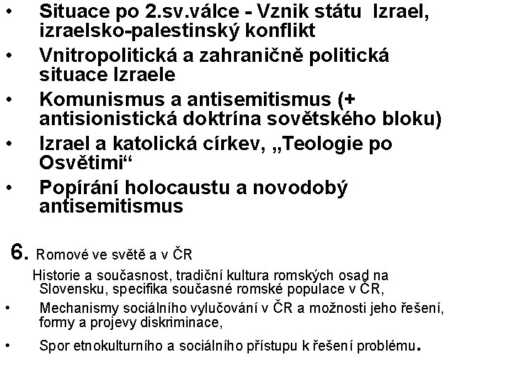  • • • Situace po 2. sv. válce - Vznik státu Izrael, izraelsko-palestinský