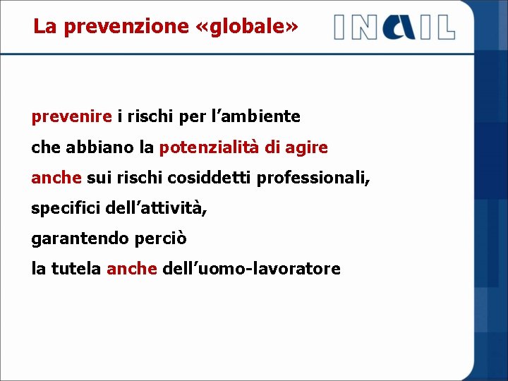 La prevenzione «globale» prevenire i rischi per l’ambiente che abbiano la potenzialità di agire