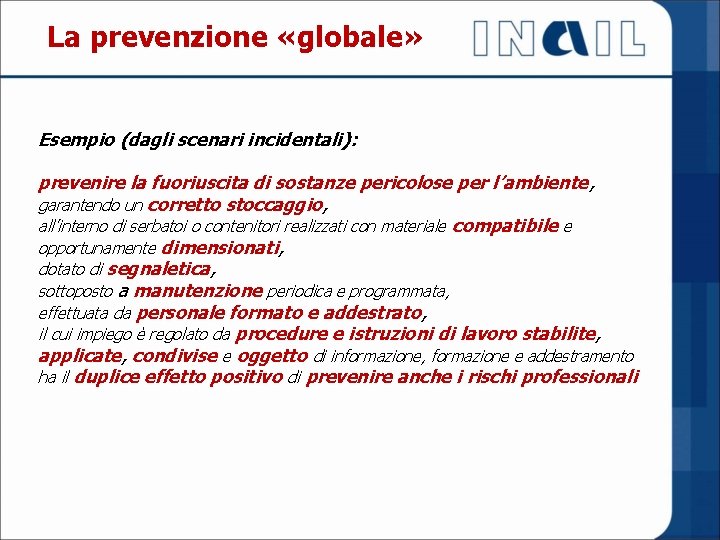 La prevenzione «globale» Esempio (dagli scenari incidentali): prevenire la fuoriuscita di sostanze pericolose per