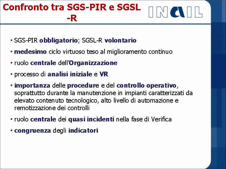 Confronto tra SGS-PIR e SGSL -R • SGS-PIR obbligatorio; SGSL-R volontario • medesimo ciclo