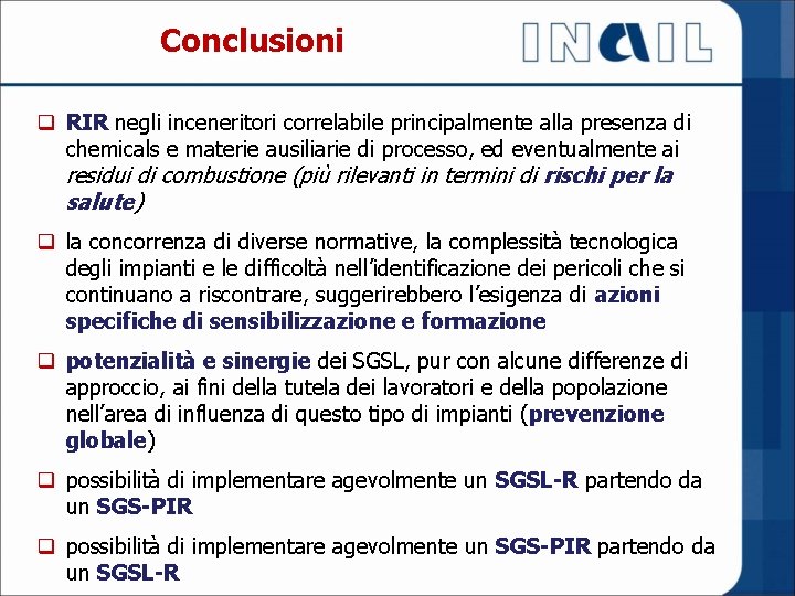 Conclusioni q RIR negli inceneritori correlabile principalmente alla presenza di chemicals e materie ausiliarie