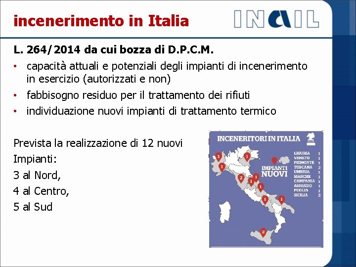 incenerimento in Italia L. 264/2014 da cui bozza di D. P. C. M. •
