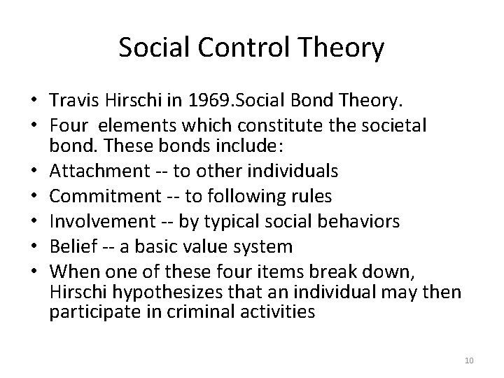 Social Control Theory • Travis Hirschi in 1969. Social Bond Theory. • Four elements