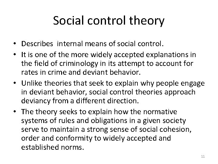 Social control theory • Describes internal means of social control. • It is one