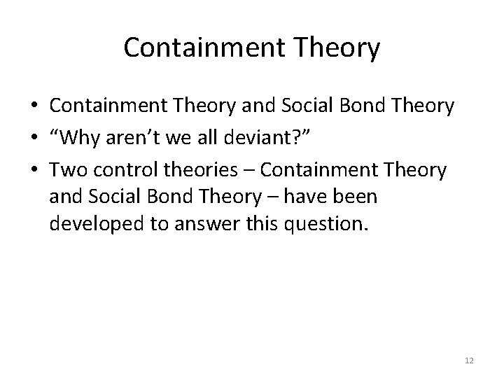 Containment Theory • Containment Theory and Social Bond Theory • “Why aren’t we all