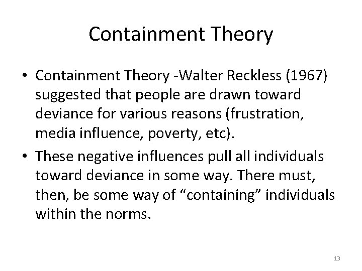 Containment Theory • Containment Theory -Walter Reckless (1967) suggested that people are drawn toward