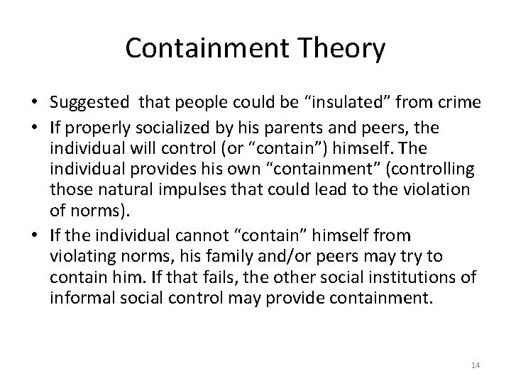 Containment Theory • Suggested that people could be “insulated” from crime • If properly