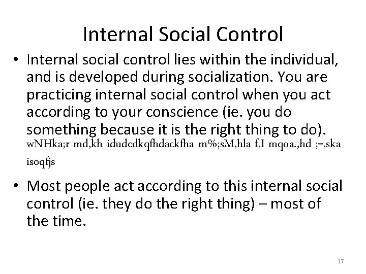 Internal Social Control • Internal social control lies within the individual, and is developed