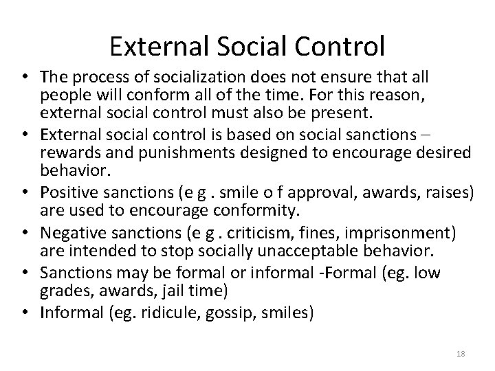 External Social Control • The process of socialization does not ensure that all people