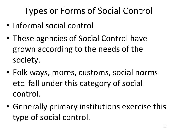Types or Forms of Social Control • Informal social control • These agencies of