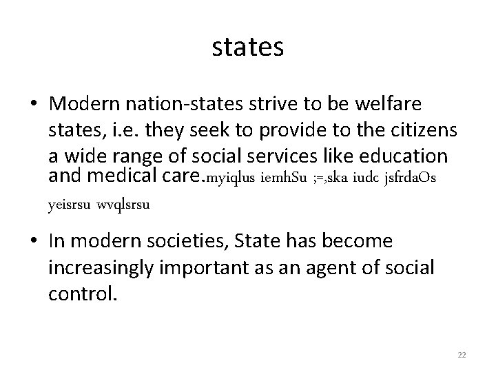 states • Modern nation-states strive to be welfare states, i. e. they seek to