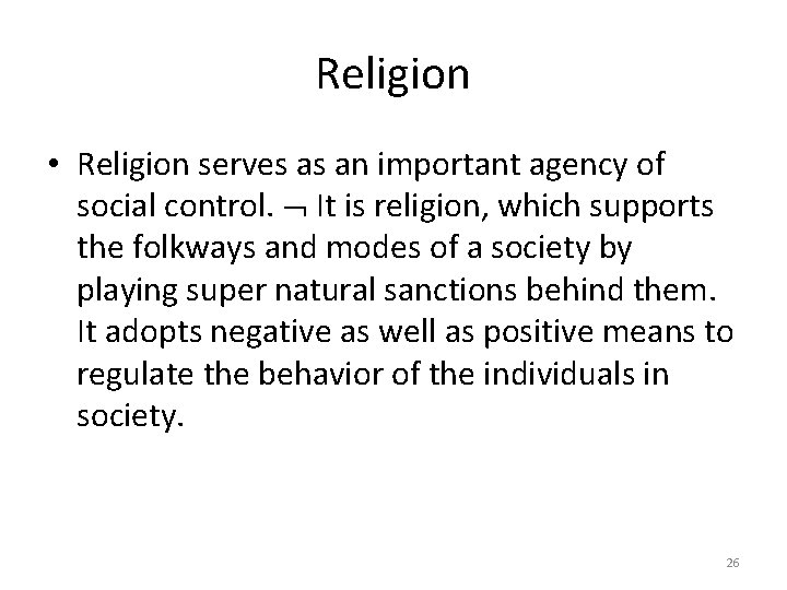 Religion • Religion serves as an important agency of social control. It is religion,