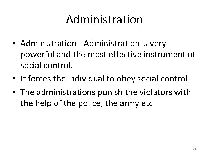 Administration • Administration - Administration is very powerful and the most effective instrument of