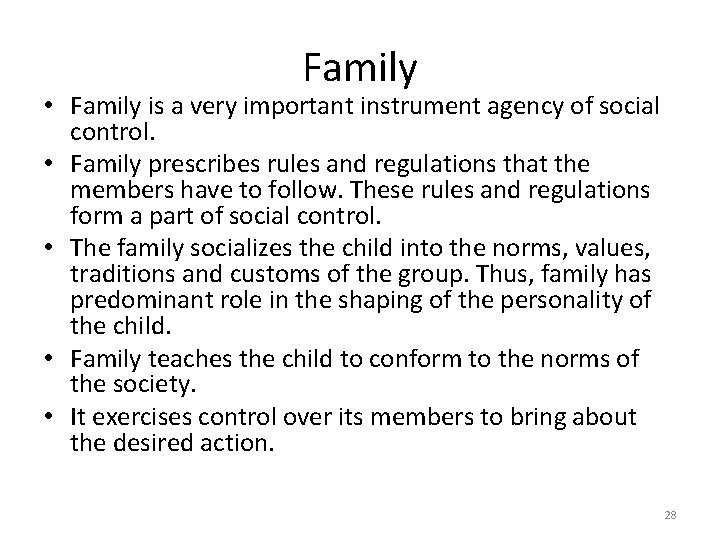 Family • Family is a very important instrument agency of social control. • Family