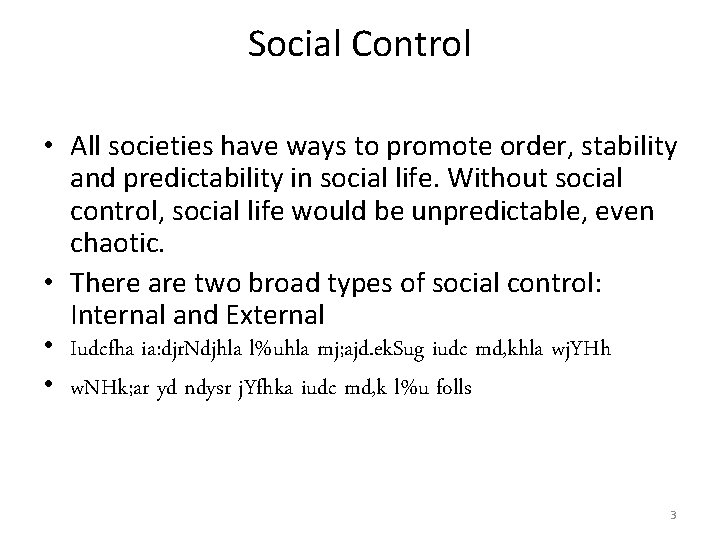 Social Control • All societies have ways to promote order, stability and predictability in