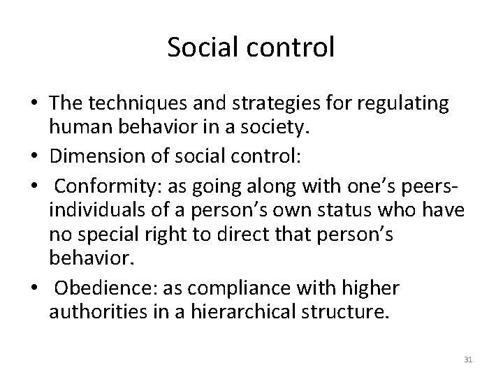 Social control • The techniques and strategies for regulating human behavior in a society.
